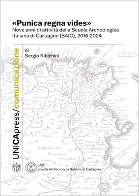 Copertina per «Punica regna vides»: Nove anni di attività della Scuola Archeologica Italiana di Cartagine (SAIC), 2016-2024