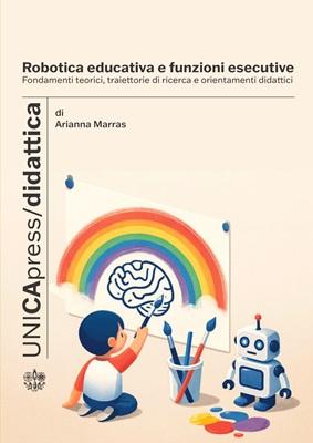 Copertina per Robotica educativa e funzioni esecutive: Fondamenti teorici, traiettorie di ricerca e orientamenti didattici