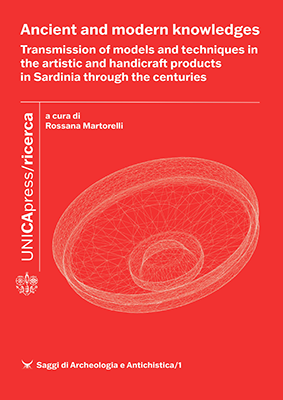 Copertina per Ancient and modern knowledges: Transmission of models and techniques in the artistic and handicraft products in Sardinia through the centuries